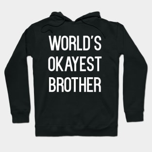 World's Okayest Brother T-Shirt Hoodie